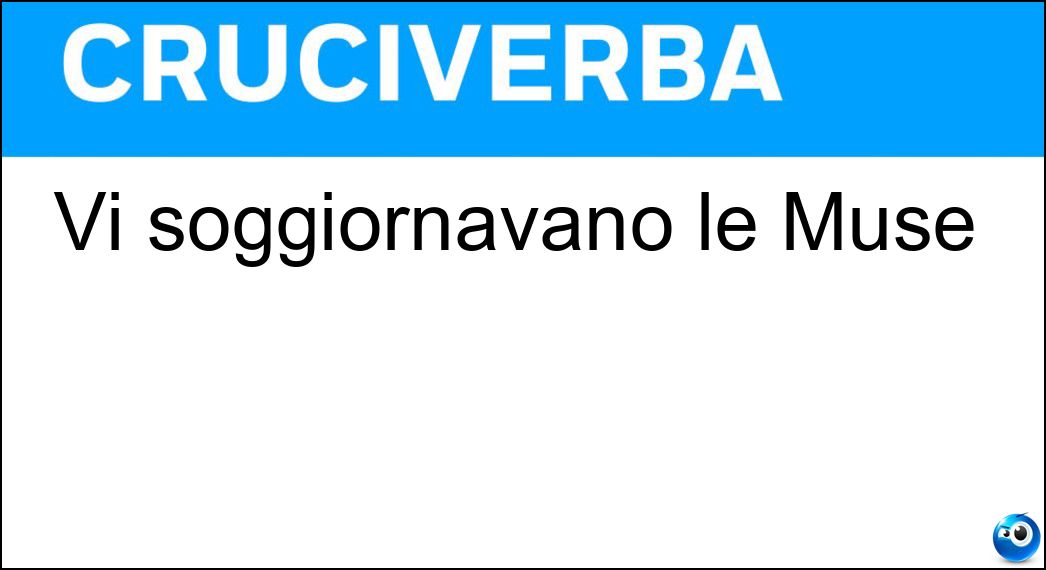 Vi soggiornavano le Muse Soluzione Cruciverba: Vi soggiornavano le Muse - Risposta Elicona