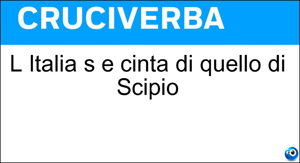 L Italia s è cinta di quello di Scipio Soluzione L Italia s è cinta di quello di Scipio - Elmo