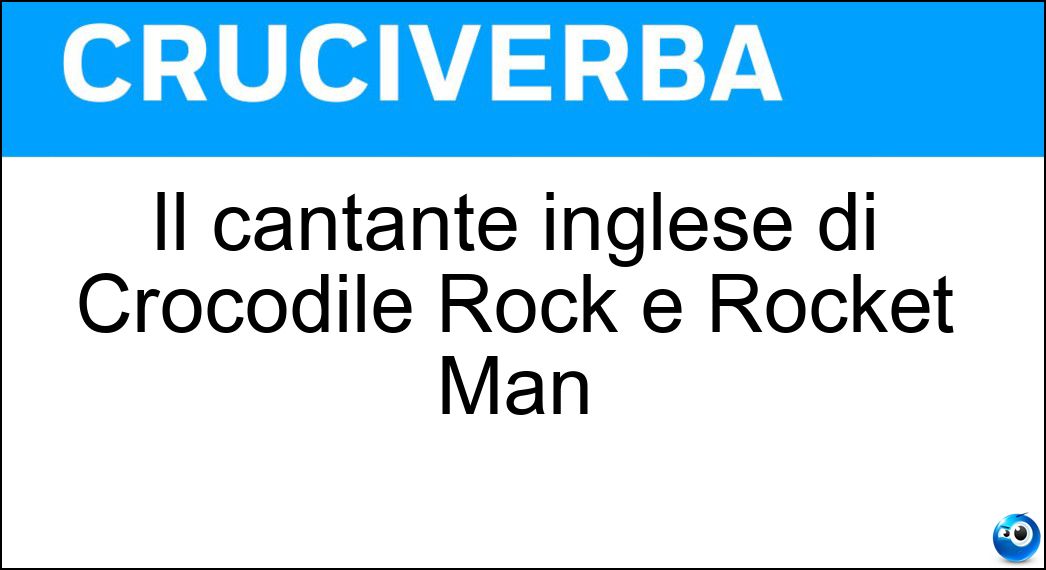 Il cantante inglese di Crocodile Rock e Rocket Man