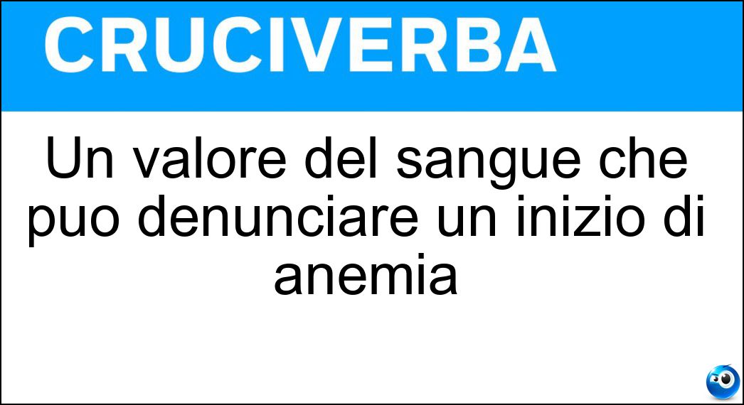 Un valore del sangue che può denunciare un inizio di anemia Soluzione Un valore del sangue che può denunciare un inizio di anemia - Ematocrito