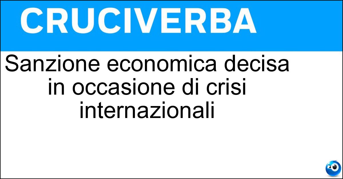 Sanzione economica decisa in occasione di crisi internazionali Soluzione Sanzione economica decisa in occasione di crisi internazionali - Embargo