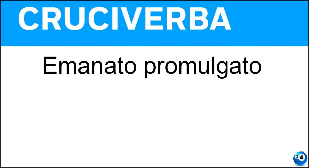 Soluzione Emanato promulgato - Emesso