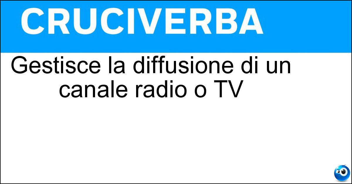 Gestisce la diffusione di un canale radio o TV Soluzione Gestisce la diffusione di un canale radio o TV - Emittente
