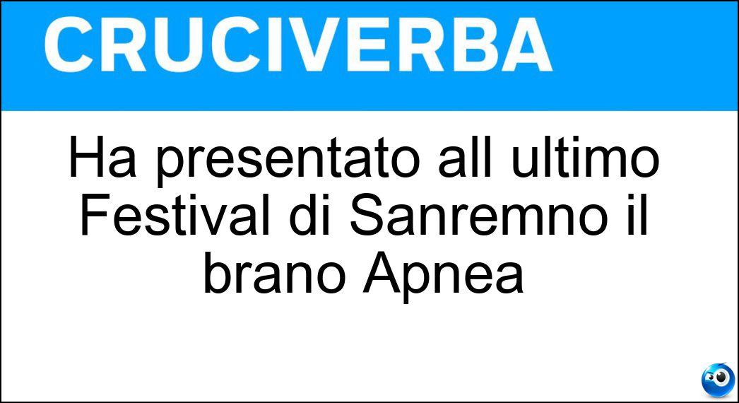 Ha presentato all ultimo Festival di Sanremno il brano Apnea