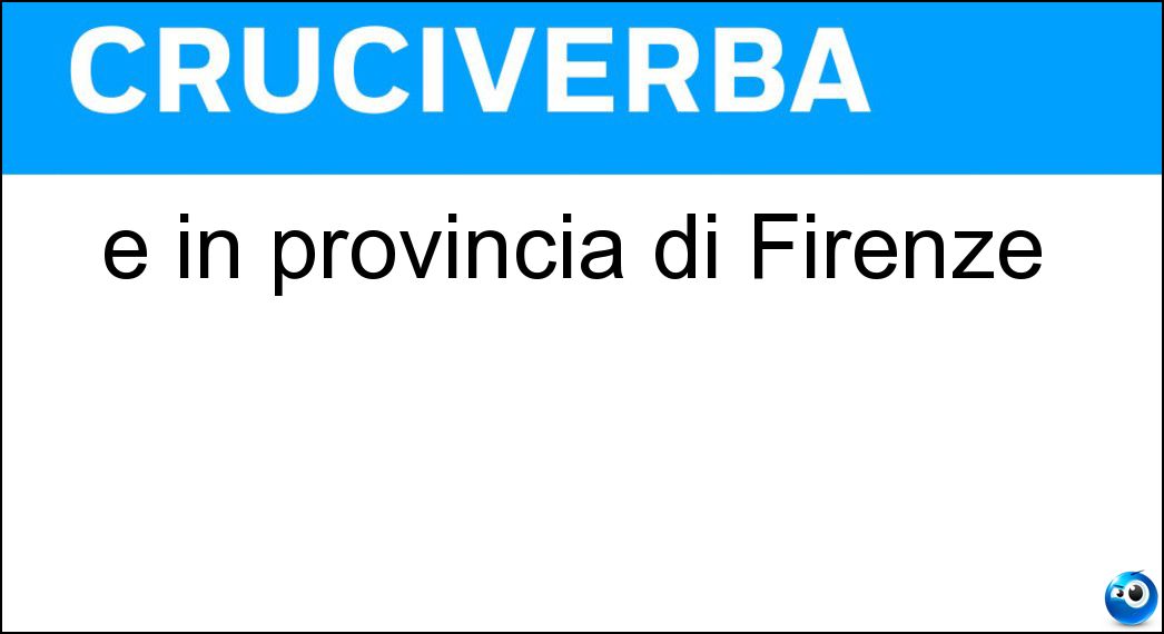 È in provincia di Firenze Soluzione È in provincia di Firenze - Empoli