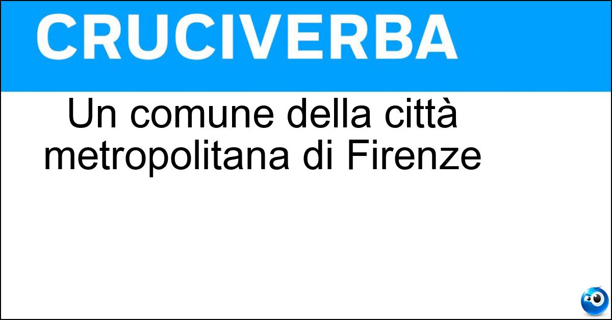 Soluzione Un comune della città metropolitana di Firenze - Empoli