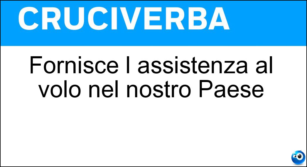 Fornisce l assistenza al volo nel nostro Paese Soluzione Fornisce l assistenza al volo nel nostro Paese - Enav