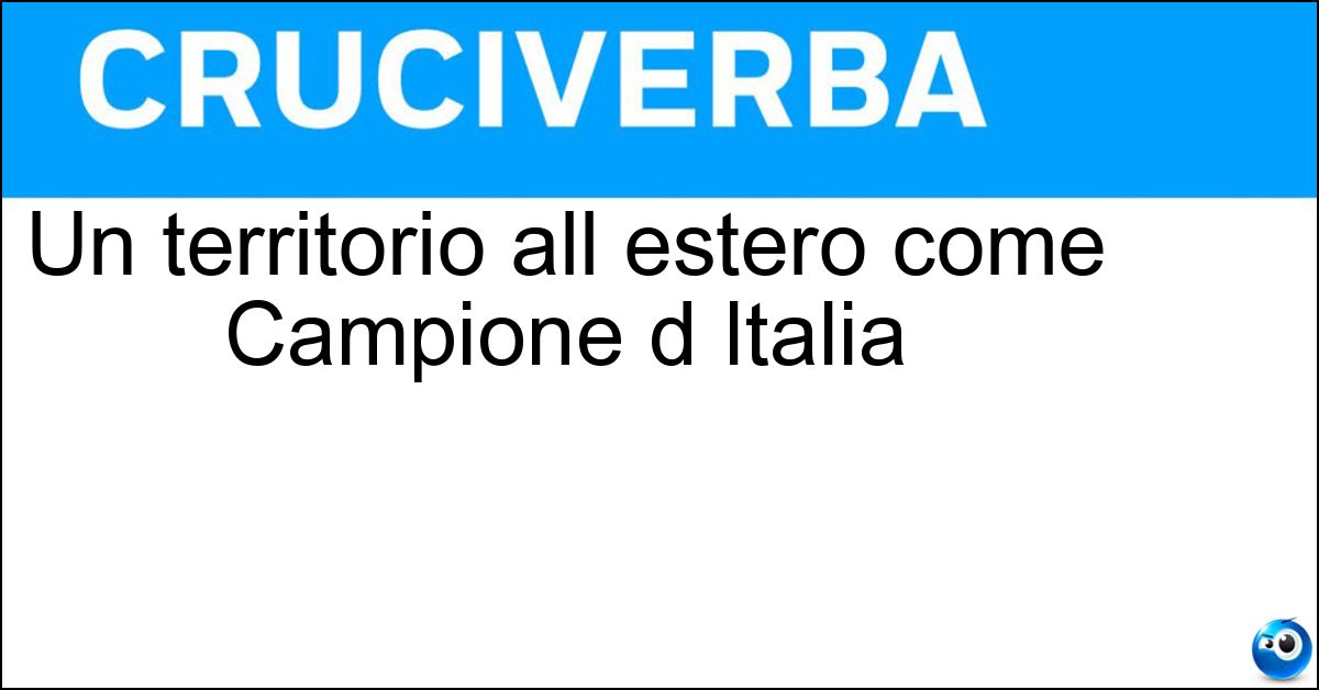 Un territorio all estero come Campione d Italia Soluzione Un territorio all estero come Campione d Italia - Enclave