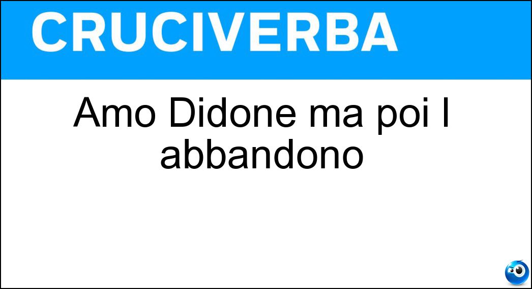 Amò Didone ma poi l abbandonò Soluzione Amò Didone ma poi l abbandonò - Enea