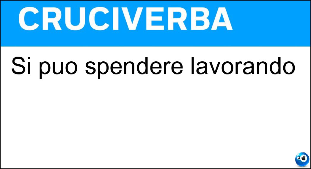 Si puo spendere lavorando Soluzione Si puo spendere lavorando - Energia