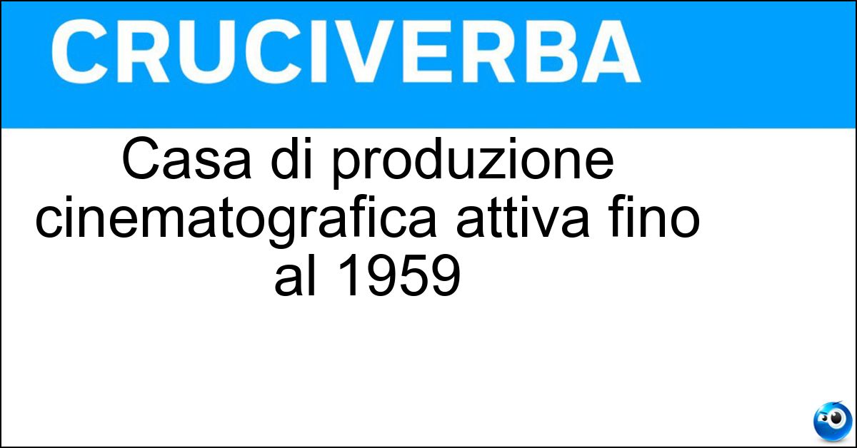 Soluzione Casa di produzione cinematografica attiva fino al 1959 - Enic