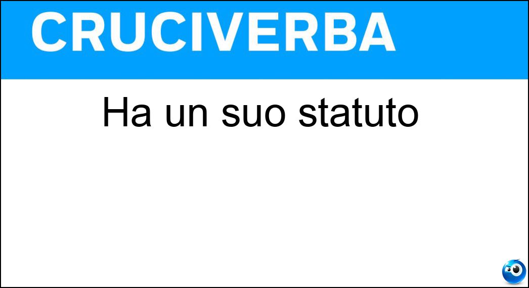 Ha un suo statuto Soluzione Ha un suo statuto - Ente