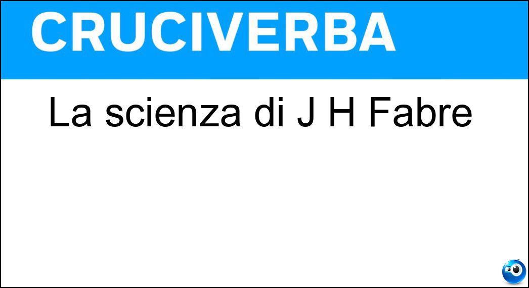 Soluzione La scienza di J H Fabre - Entemologia