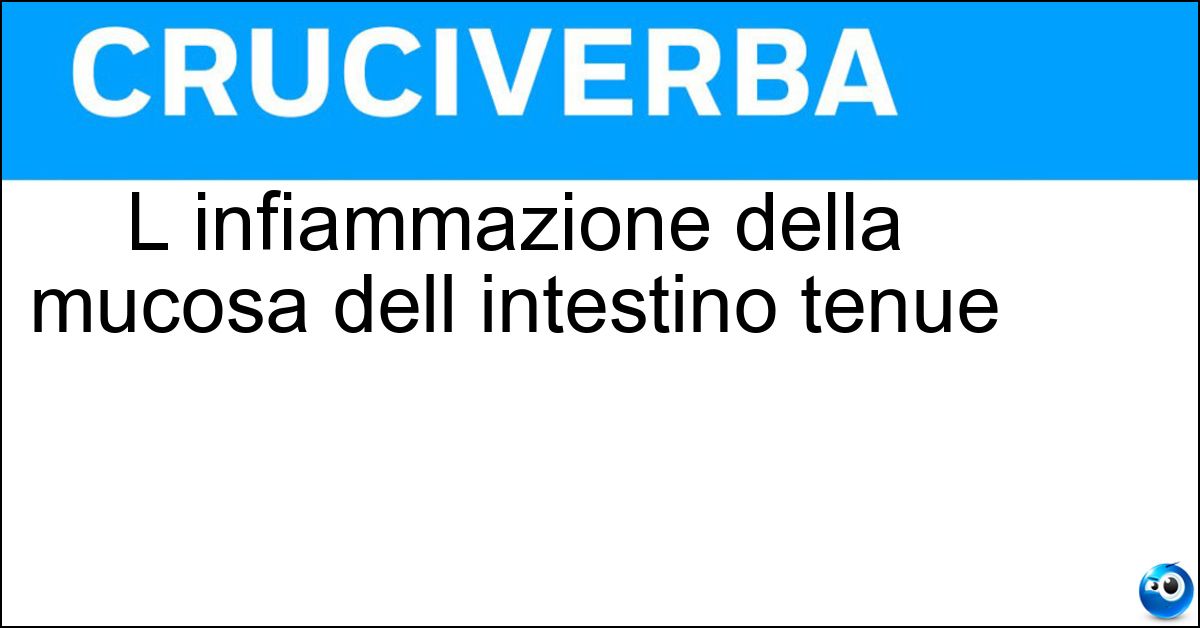 L infiammazione della mucosa dell intestino tenue L infiammazione della mucosa dell intestino tenue