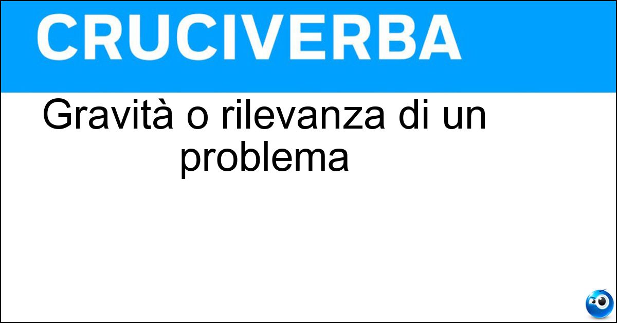 Soluzione Gravità o rilevanza di un problema - Entità