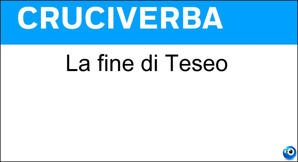 La fine di Teseo Soluzione La fine di Teseo - Eo
