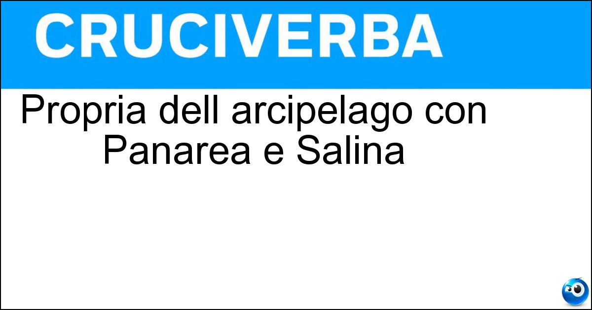 Propria dell arcipelago con Panarea e Salina Soluzione Propria dell arcipelago con Panarea e Salina - Eoliana
