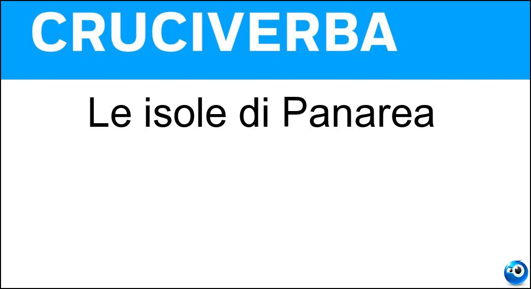 Le isole di Panarea Soluzione Cruciverba: Le isole di Panarea - Risposta Eolie