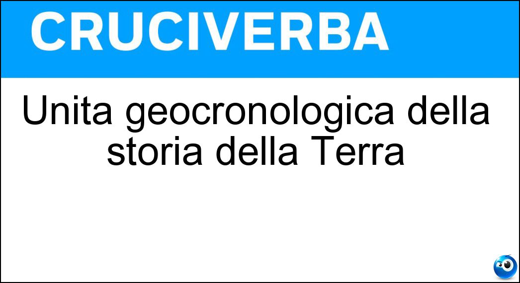 Unità geocronologica della storia della Terra Soluzione Unità geocronologica della storia della Terra - Eon