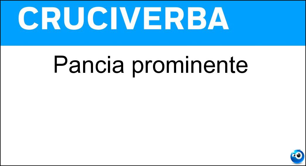 Pancia prominente Soluzione Cruciverba: Pancia prominente - Risposta Epa