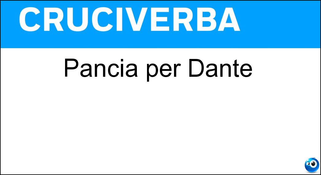 Pancia per Dante Soluzione Cruciverba: Pancia per Dante - Risposta Epa