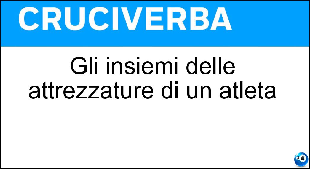 Gli insiemi delle attrezzature di un atleta Gli insiemi delle attrezzature di un atleta