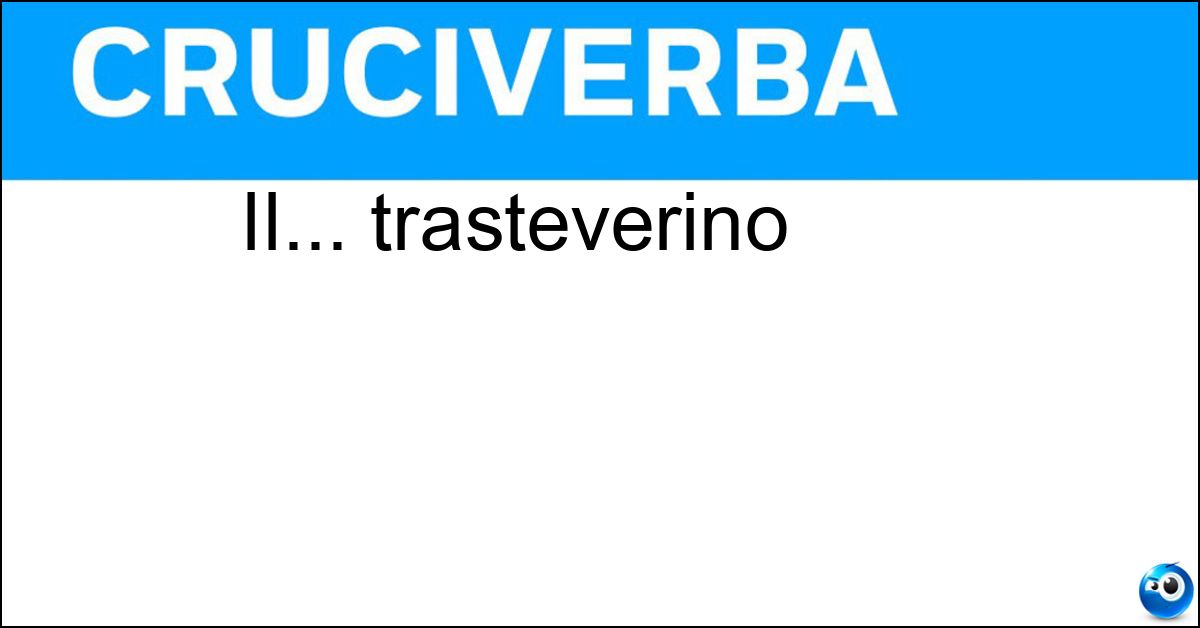 Soluzione II... trasteverino - Er