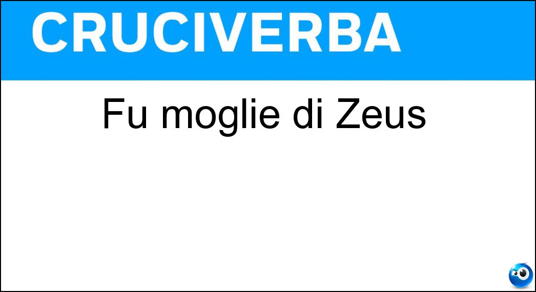 Fu moglie di Zeus Soluzione Cruciverba: Fu moglie di Zeus - Risposta Era