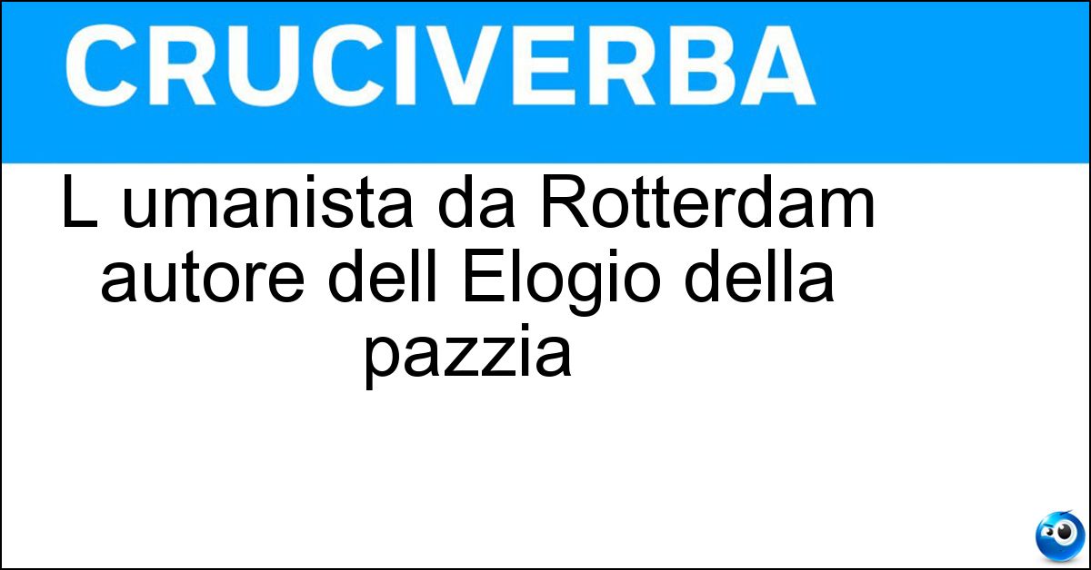 Soluzione L umanista da Rotterdam autore dell Elogio della pazzia - Erasmo