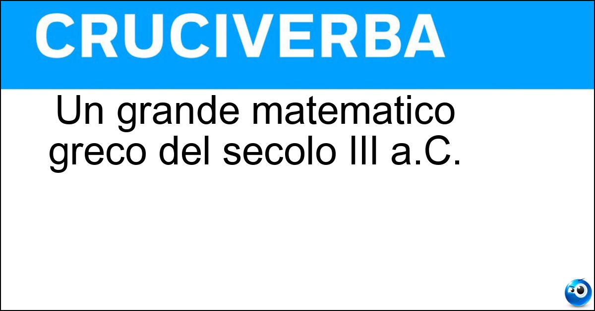 Soluzione Un grande matematico greco del secolo III a.C. - Eratostene