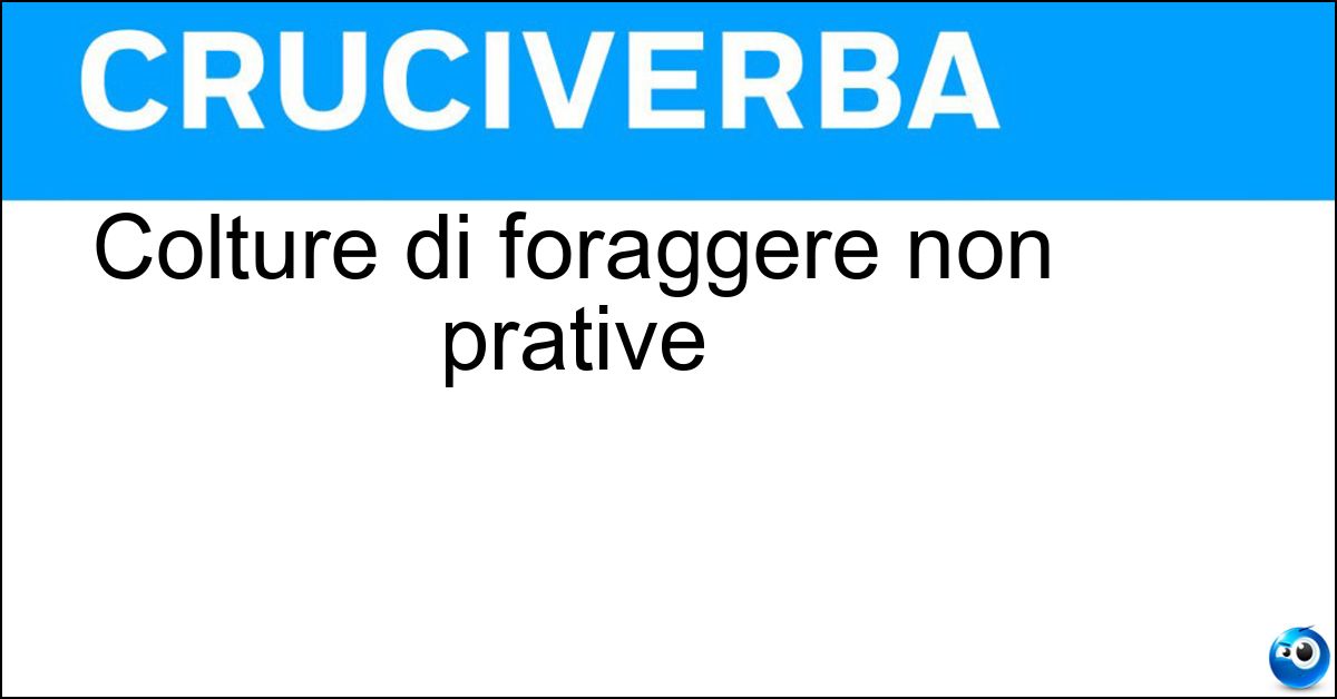 Colture di foraggere non prative Soluzione Colture di foraggere non prative - Erbai