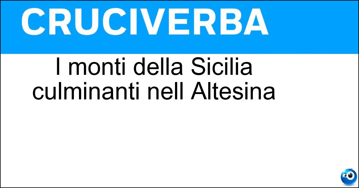 I monti della Sicilia culminanti nell Altesina Soluzione I monti della Sicilia culminanti nell Altesina - Erei