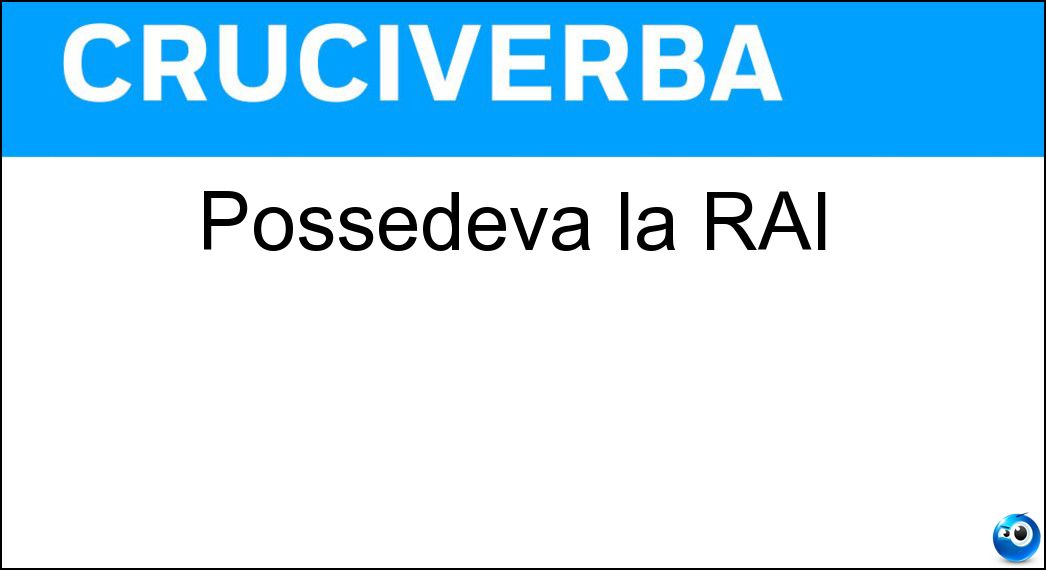 Soluzione Cruciverba: Possedeva la RAI - Risposta Eri