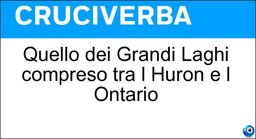 Quello dei Grandi Laghi compreso tra l Huron e l Ontario