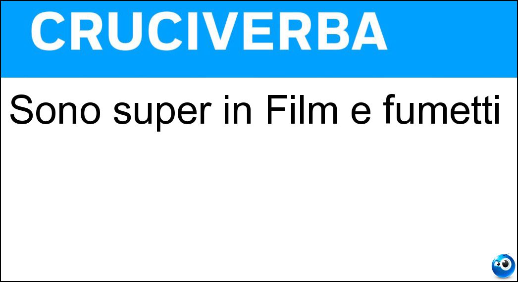 Sono super in Film e fumetti Soluzione Sono super in Film e fumetti - Eroi