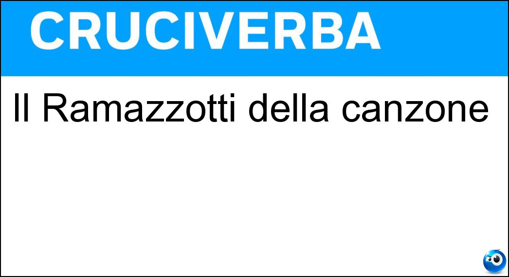 Il Ramazzotti della canzone Soluzione Il Ramazzotti della canzone - Eros