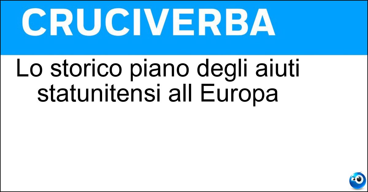 Lo storico piano degli aiuti statunitensi all Europa Soluzione Lo storico piano degli aiuti statunitensi all Europa - Erp