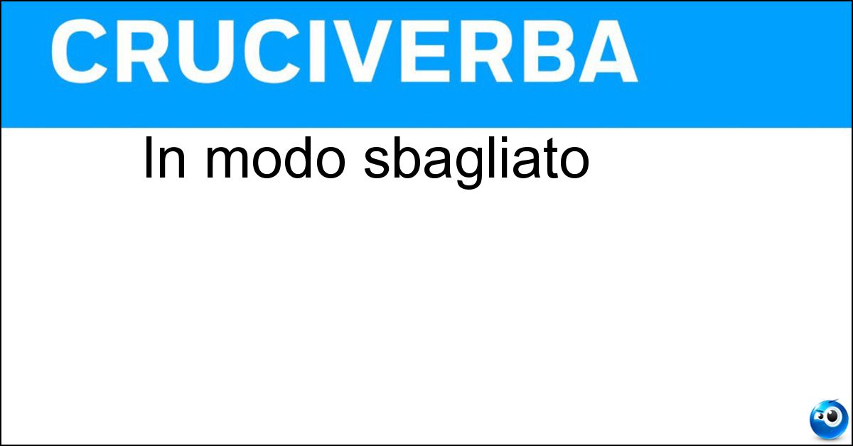 In modo sbagliato
