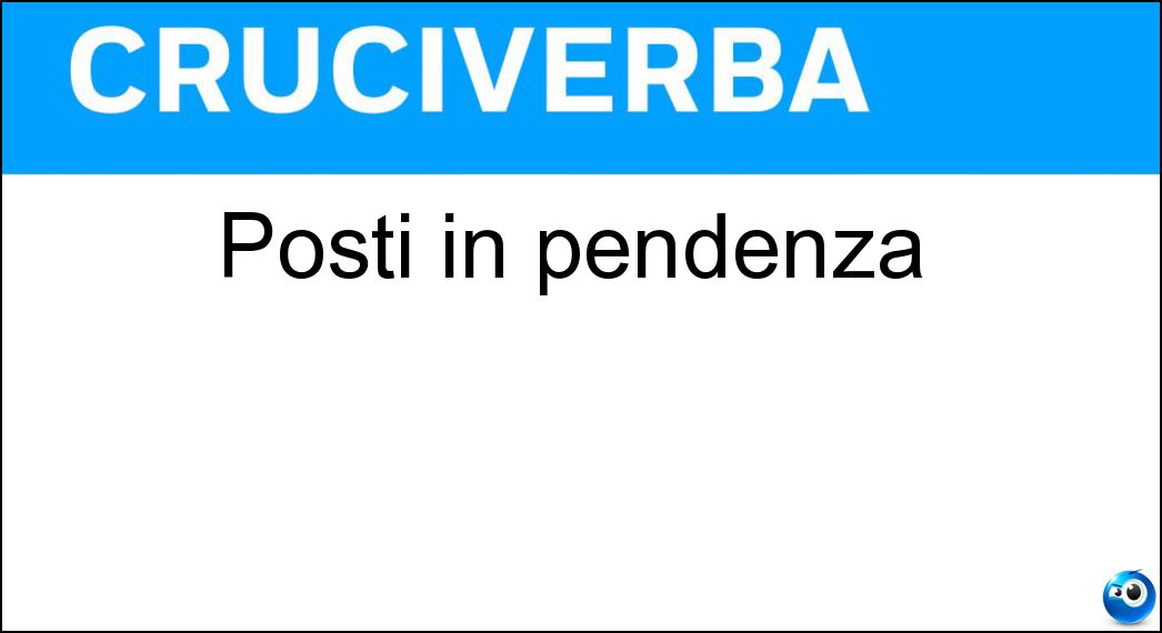 Posti in pendenza