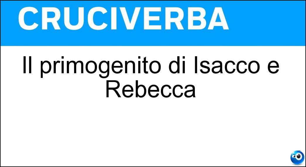 Il primogenito di Isacco e Rebecca