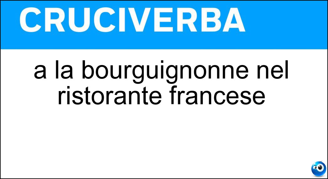 à la bourguignonne nel ristorante francese