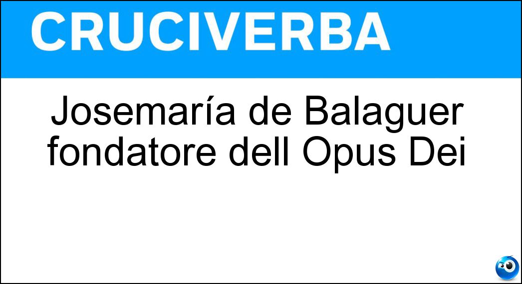 Soluzione Josemaría de Balaguer fondatore dell Opus Dei - Escrivà