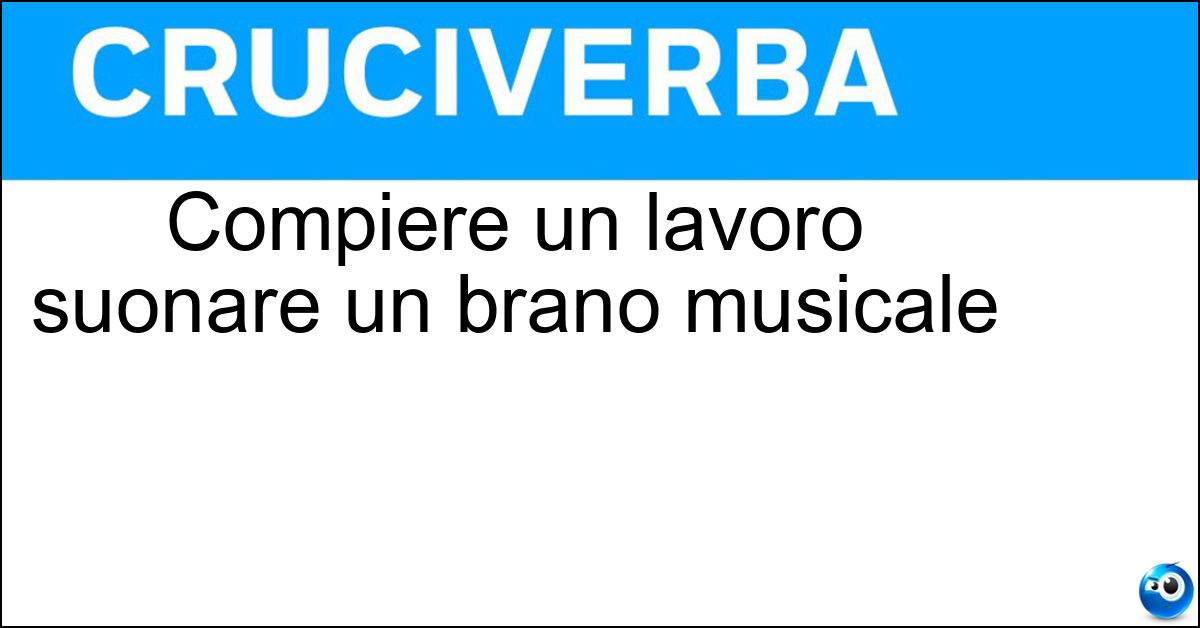 Soluzione Compiere un lavoro suonare un brano musicale - Eseguire