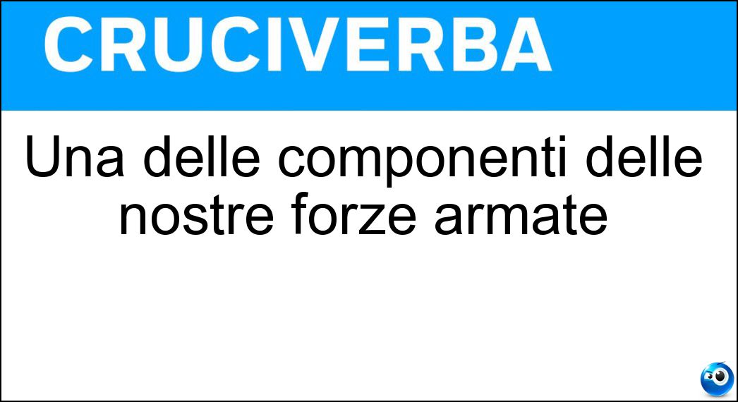 Una delle componenti delle nostre forze armate