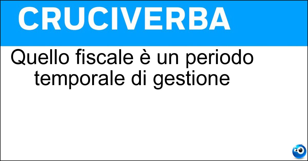 Soluzione Quello fiscale è un periodo temporale di gestione - Esercizio