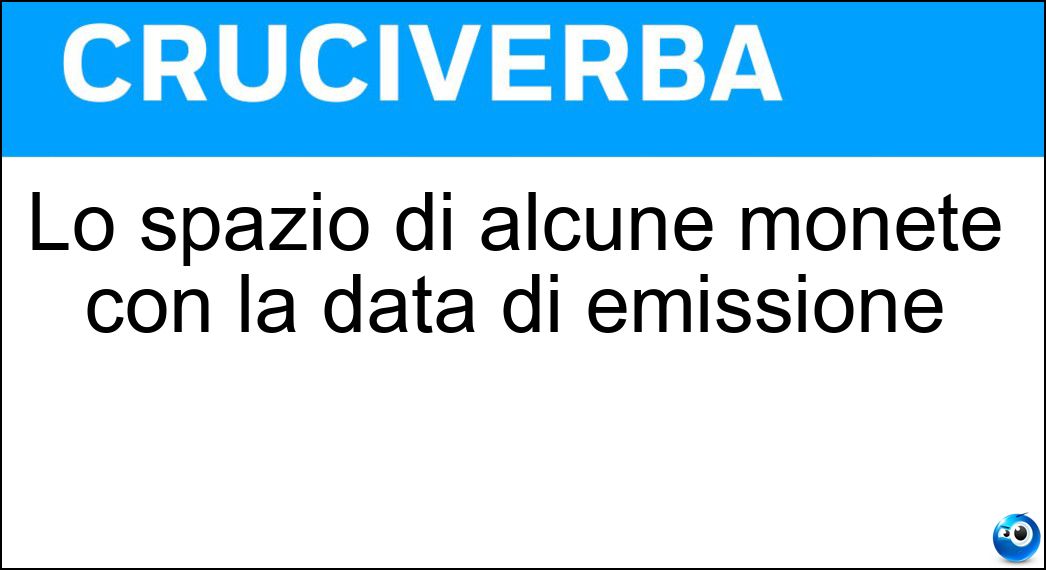 Lo spazio di alcune monete con la data di emissione