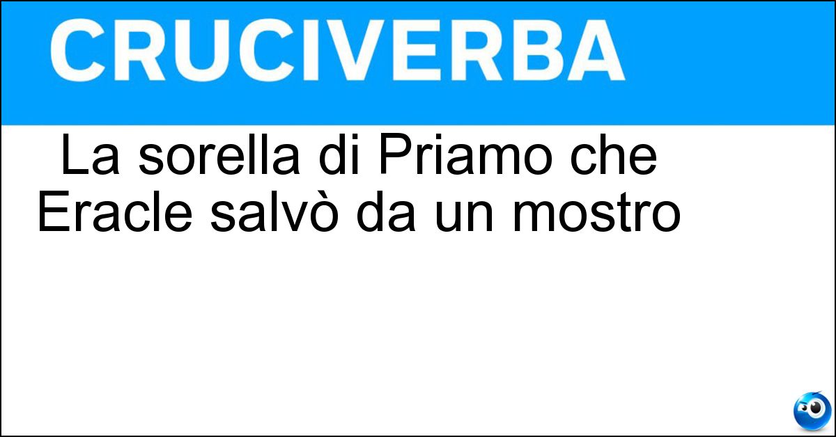 Soluzione La sorella di Priamo che Eracle salvò da un mostro - Esione
