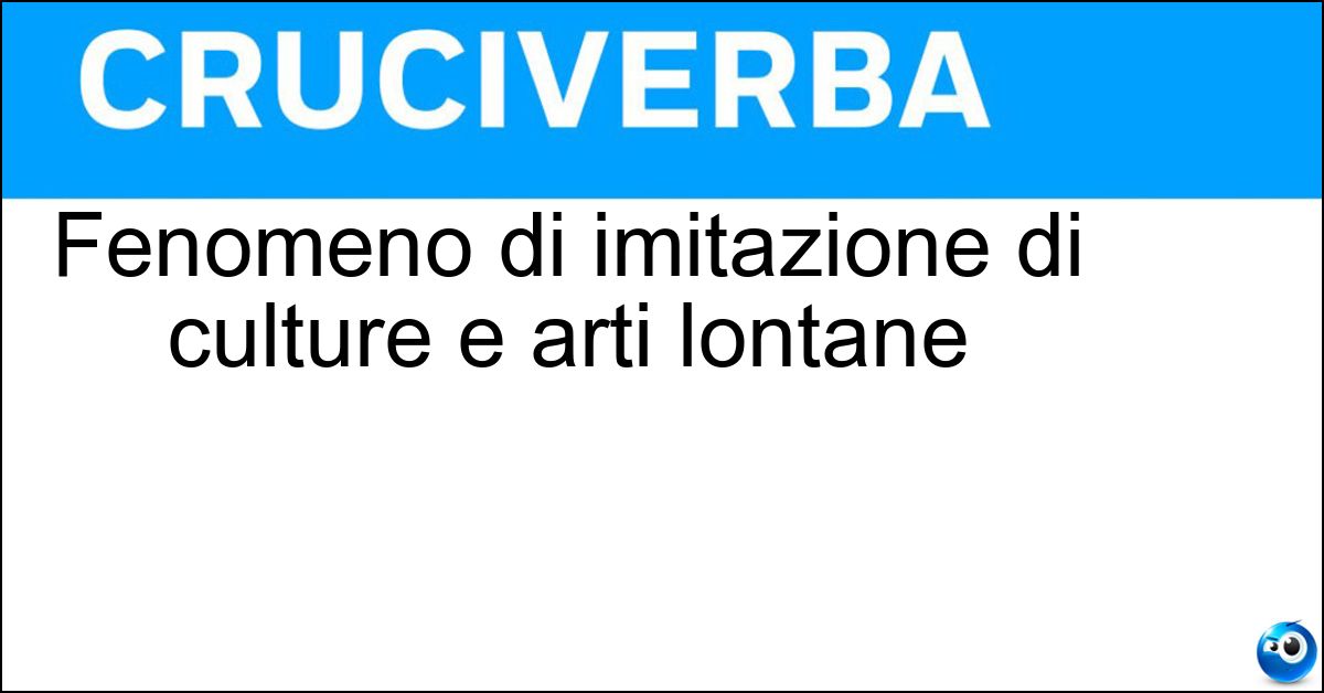 Fenomeno di imitazione di culture e arti lontane Soluzione Fenomeno di imitazione di culture e arti lontane - Esotismo