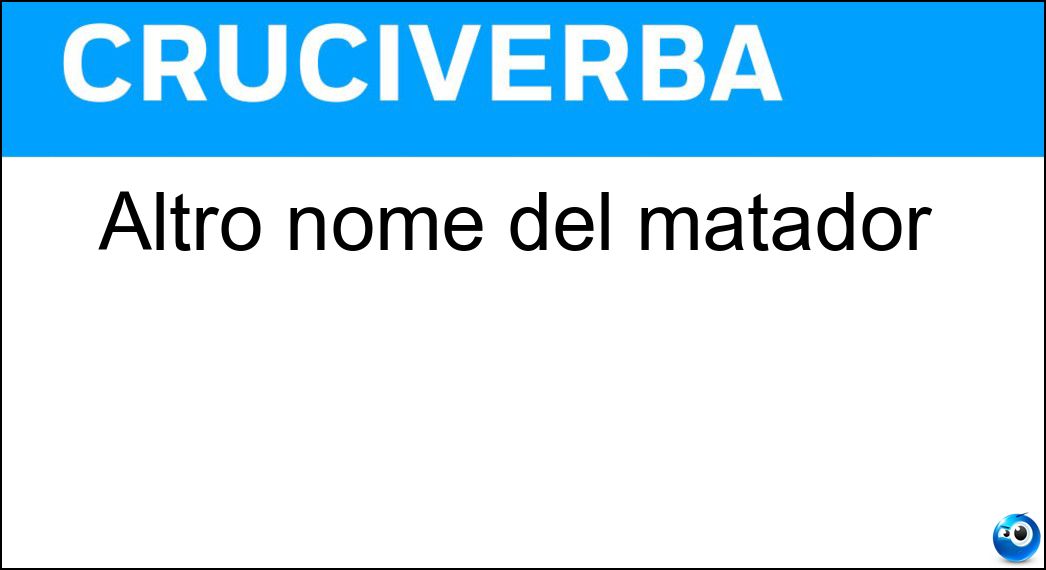 Altro nome del matador Soluzione Cruciverba: Altro nome del matador - Risposta Espada