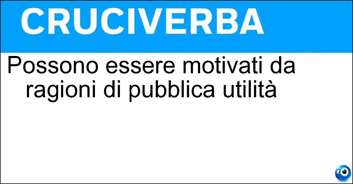 Possono essere motivati da ragioni di pubblica utilità Soluzione Possono essere motivati da ragioni di pubblica utilità - Espropri